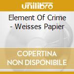 Element Of Crime - Weisses Papier cd musicale di Element Of Crime
