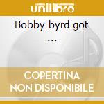Bobby byrd got ... cd musicale di James Brown