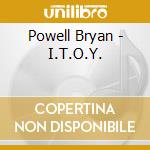 Powell Bryan - I.T.O.Y.