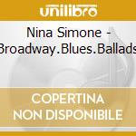 Nina Simone - Broadway.Blues.Ballads cd
