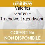 Valeries Garten - Irgendwo-Irgendwann cd