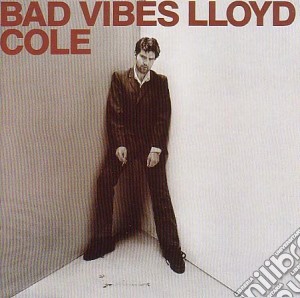 Lloyd Cole - Bad Vibes cd musicale di COLE LLOYD