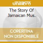 The Story Of Jamaican Mus. cd