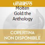 Molten Gold:the Anthology cd