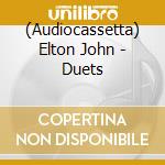(Audiocassetta) Elton John - Duets cd
