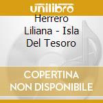 Herrero Liliana - Isla Del Tesoro cd musicale di Herrero Liliana