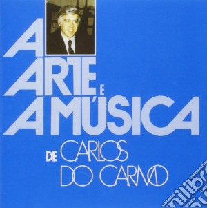 Carlos Do Carmo - Arte E A Musica De C.carmo cd musicale di Carlos Do Carmo