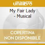 My Fair Lady - Musical cd musicale di My Fair Lady