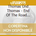 Thomas Und Thomas - End Of The Road - Die Schonste cd
