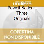 Powell Baden - Three Originals cd
