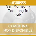 Van Morrison - Too Long In Exile cd