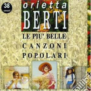 Orietta Berti - Le Piu' Belle Canzoni Popolari cd musicale di Orietta Berti