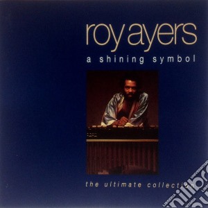 Roy Ayers - A Shining Symbol - The Ultimate Collection cd musicale di AYERS ROY