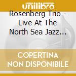 Rosenberg Trio - Live At The North Sea Jazz Festival cd musicale di Rosenberg Trio