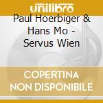 Paul Hoerbiger & Hans Mo - Servus Wien cd