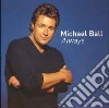 Michael Ball - Always cd musicale di Michael Ball