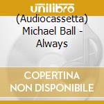 (Audiocassetta) Michael Ball - Always cd