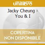 Jacky Cheung - You & I cd musicale di Jacky Cheung