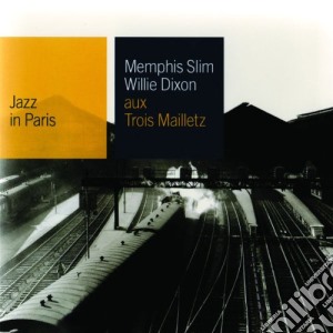 Memphis Slim and Willie Dixon - Aux Trois Mailletz cd musicale di Willie Dixon