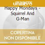 Happy Mondays - Squirrel And G-Man cd