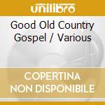 Good Old Country Gospel / Various cd