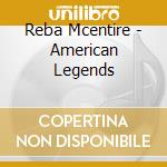 Reba Mcentire - American Legends cd