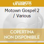 Motown Gospel 2 / Various cd musicale