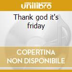 Thank god it's friday cd
