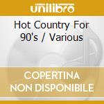 Hot Country For 90's / Various cd