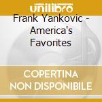 Frank Yankovic - America's Favorites cd