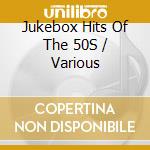 Jukebox Hits Of The 50S / Various cd