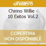 Chirino Willie - 10 Exitos Vol.2 cd