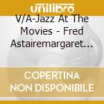 V/A-Jazz At The Movies - Fred Astairemargaret Whitingdinah Washingtonbilly Eckstine... cd
