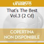That's The Best Vol.3 (2 Cd) cd musicale di Various Artists