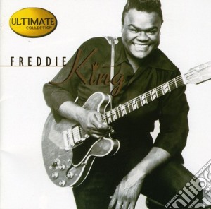 Freddie King - Ultimate Collection cd musicale di Freddie King