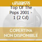 Top Of The Pops 2001 - 1 (2 Cd) cd musicale di Various Artists