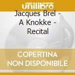 Jacques Brel - A Knokke - Recital cd