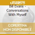 Bill Evans - Conversations With Myself cd musicale di EVANS BILL
