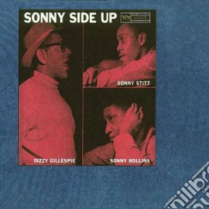 Dizzy Gillespie / Sonny Stitt / Sonny Rollins - Sonny Side Up cd musicale di ARTISTI VARI