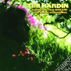 Tim Hardin - Hang On To A Dream (2 Cd) cd musicale di Tim Hardin