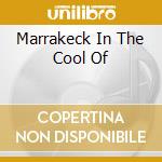 Marrakeck In The Cool Of cd musicale di WESTON RANDY