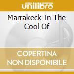 Marrakeck In The Cool Of cd