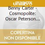 Benny Carter - Cosmopolite: Oscar Peterson Verve Sessions cd