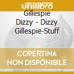 Gillespie Dizzy - Dizzy Gillespie-Stuff cd