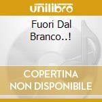 Fuori Dal Branco..! cd