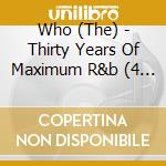 Who (The) - Thirty Years Of Maximum R&b (4 Cd) cd musicale di WHO