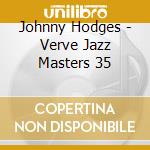 Johnny Hodges - Verve Jazz Masters 35 cd musicale di Johnny Hodges