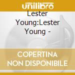 Lester Young:Lester Young - cd musicale di YOUNG LESTER