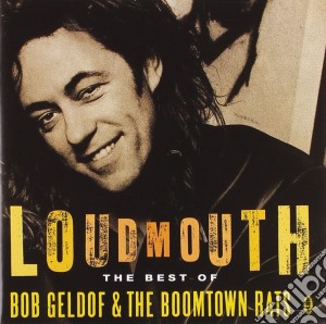 Bob Geldof & The Boomtown Rats - Loudmouth - The Best Of cd musicale di Bob Geldof
