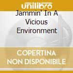 Jammin' In A Vicious Environment cd